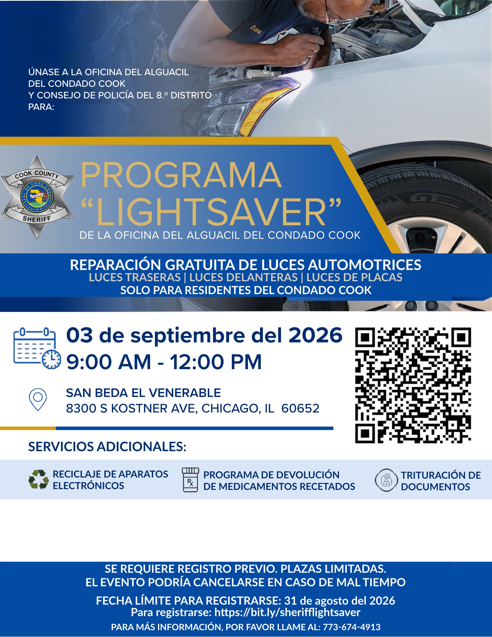 Volante del Programa 'Lightsaver' de la Oficina del Alguacil del Condado Cook. Reparación gratuita de luces automotrices para residentes del Condado Cook, incluyendo luces traseras, luces delanteras y luces de placas. Evento el 3 de septiembre de 2026, de 9:00 AM a 12:00 PM, en San Beda El Venerable, 8300 S Kostner Ave, Chicago, IL 60652. Servicios adicionales: reciclaje de aparatos electrónicos, programa de devolución de medicamentos recetados y trituración de documentos. Se requiere registro previo antes del 31 de agosto de 2026, en bit.ly/sherifflightsaver. Línea de información: 773-674-4913. La imagen muestra a un mecánico revisando el faro de un auto, además de un código QR que enlaza al registro.